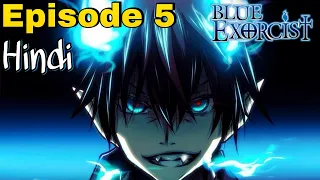 Blue Exorcist Episode 5 in Hindi [Explained] || why the hell he is here || Ken kira Sensei