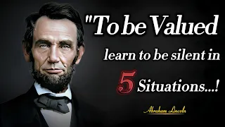 To Be Powerful,learn to Be SILENT in 5 Situations | President Abraham Lincoln Quotes To Inspire You