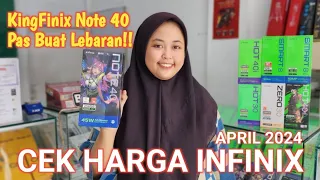 HARGA INFINIX APRIL 2024 | Tipe Baru KingFinix Note 40, Pilihan Pas Buat Lebaran!!