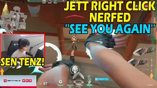 SEN TENZ JETT NERFED RIGHT CLICK ''SEE YOU AGAIN''