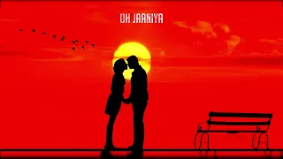 Oh Jaaniya (High Quality 4K Heart Touching Songs)