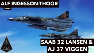 Saab 32 Lansen & AJ 37 Viggen | w/ Alf Ingesson-Thoor