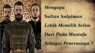 Mengapa Sultan Sulaiman Mengeksekusi Mustafa  Dan Lebih Memilih Selim Sebagai Penerusnya ?