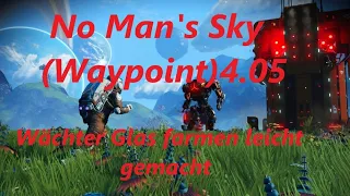 No Man's Sky (Waypoint) 4.05 Wächter Glas farmen leicht gemacht.