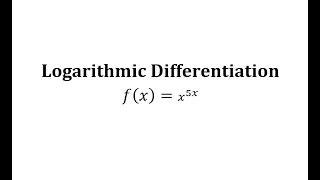 Logarithmic Differentiation: x^(ax)