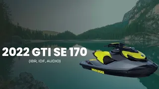 Walk Around of 2022 SeaDoo GTI SE 170 (IBR, IDF, AUDIO)