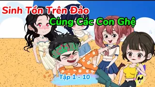 Sinh Tồn Trên Đảo, Cùng Các Con Ghệ - Full Tập 1 - 10 | Mer Review