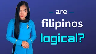 DO FILIPINOS USE LOGIC?  The Answer is ...Fascinating!