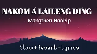 Mangthen Haokip-Nakom a laileng ding ( slow+reverb+lyrics )  || DominicHaokip