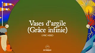 Vases d’argile (Grâce infinie) Lyric Video - Hillsong Worship