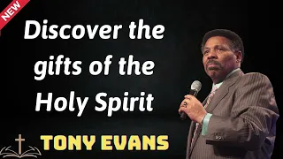 Discover the gifts of the Holy Spirit - Tony Evans 2024