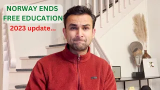 2023 update on Norway ends free education for international students....