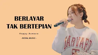 HAPPY ASMARA - BERLAYAR TAK BERTEPIAN - ROYAL MUSIC (LYRIC) I LIRIK LAGU DANGDUT KOPLO INDONESIA
