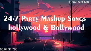 24/7 Party Mashup Songshollywood & Bollywood #puresoullofi