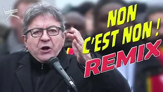 Mélenchon - NON C'EST NON (REMIX)