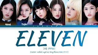 IVE (아이브) - ELEVEN (Color Coded Lyrics Eng/Rom/Han/가사)