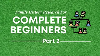 Family History for Complete Beginners, Part 2 (15 March 2021)