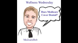 Wellness Wednesday: Does Medicare Cover Dental?