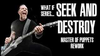 What If Seek And Destroy Was On Master Of Puppets? (Original Version)