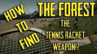 THE FOREST TUTORIAL: HOW TO FIND THE TENNIS RACKET WEAPON!?