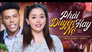 Phải Duyên Hay Nợ - Henry ft Hồng Quyên | Giọng Ca Độc Lạ Thu Hút Người Nghe Từ Câu Hát Đầu Tiên