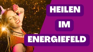 Im Energiefeld heilen - geht das?