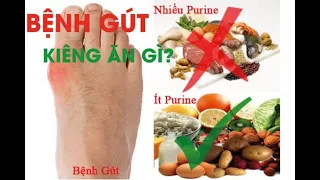 Bệnh gút ( gout) nên ăn gì và kiêng ăn gì?