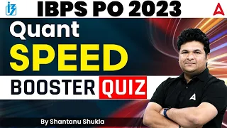 IBPS PO 2023 | Quant Speed Booster Quiz | Maths By Shantanu Shukla