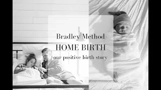 Bradley Method Home Birth Story- Positive Natural Birth