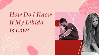 How Do I Know If My Libido Is Low?