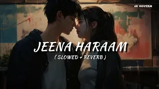 Jeena Haraam (Slowed + Reverb) | Vishal Mishra, Shilpa Rao | Crakk | Lofi Song