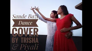 Saude Bazi || Dance Cover by Trisha Dey & Piyali Paul.