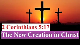 2 Corinthians 5:17 - The New Creation in Christ - The Bible Meditation for English Learners