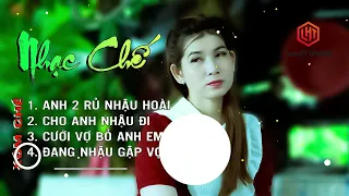 LK NHẠC CHẾ ĂN NHẬU HAY NHẤT. NGHE CƯỜI BỂ BỤNG - CÓ MỒI RỒI NHA LÊN LY THÔI.