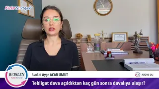 Tebligat dava açıldıktan kaç gün sonra davalıya ulaşır?