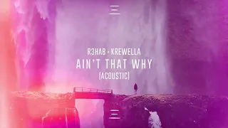 R3HAB & Krewella - Ain't That Why (Acoustic)