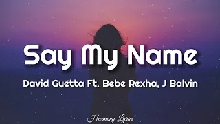 David Guetta - Say My Name (Lyrics) Ft. Bebe Rexha, J Balvin 🎵