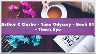 Arthur C Clarke Time Odyssey Book 01 Time's Eye Audiobook