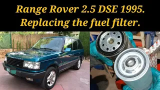 Range Rover 2.5 DSE 1995. Replacing the fuel filter - Замена топливного фильтра.