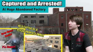 Caught and Arrested at Huge Abandoned Factory (Intense)