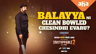 Balayya ni clean bowled chesindi evaru? | Unstoppable with NBK | All Episodes Streaming Now