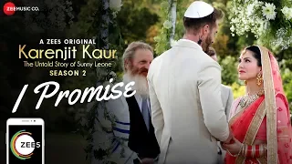 I Promise | Karenjit Kaur - The Untold Story of Sunny Leone - Season 2