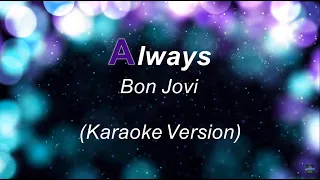 Always By Bon Jovi (Karaoke Version) HD / HQ🎵🎵🎵