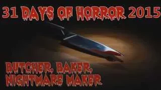 31 Days of Horror - Day 3: Butcher, Baker, Nightmare Maker