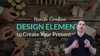 How to Combine Design Elements to Create Your Presentation - Part 3