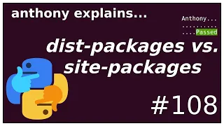 python dist-packages vs. site-packages (intermediate) anthony explains #108
