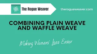 Combining Plain Weave and Waffle Weave/The Rogue Weave/ #WaffleWeave