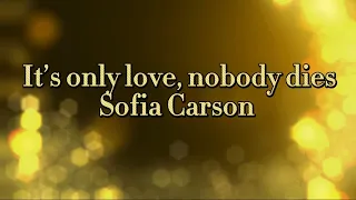 It’s only love, nobody dies- Sofia Carson (lyrics)