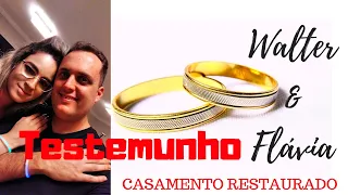 Testemunho completo casamento restaurado - Flávia & Walter (versão do marido)