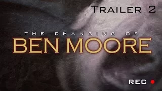 Changing Of Ben Moore (Official Trailer 2)